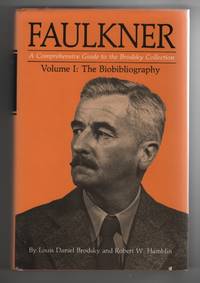 Faulkner A Comprehensive Guide to the Brodsky Collection, Volume I, the  Biobibliography.