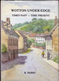 Wotton-Under-Edge. Times Past-Time Present