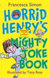 Horrid Henry's Mighty Joke Book. Francesca Simon