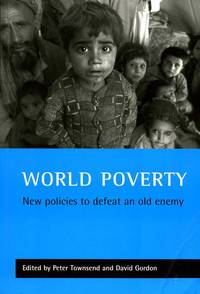 World Poverty : New Policies to Defeat an Old Enemy (Signed By Editor)