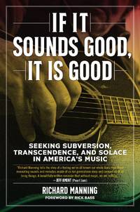 If It Sounds Good, It Is Good: Seeking Subversion, Transcensence, and Solace in America's Music