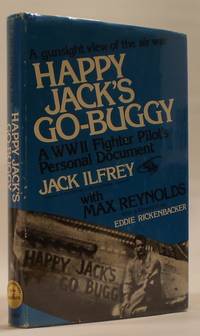 Happy Jack&#039;s Go-Buggy  A WW II fighter pilot&#039;s personal document by Ilfrey, Jack - 1979