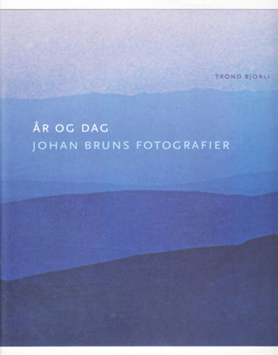År og dag. Johan Bruns fotografier.