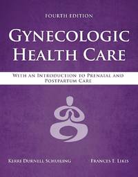 Gynecologic Health Care: With an Introduction to Prenatal and Postpartum Care: With an...