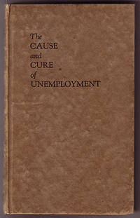 The Cause and Cure of Unemployment by John S Lennox - Hardcover - Signed - 1932 - from Book Happy Booksellers (SKU: 010580)