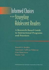 Informed Choices for Struggling Adolescent Readers : A Research-Based Guide to Instructional...