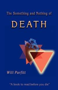 The Something and Nothing of Death: A Book to Read Before You Die