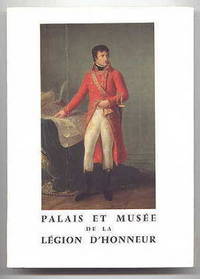 LE PALAIS ET LE MUSEE DE LA LEGION D&#039;HONNEUR. by Torre, Henri.  Introduction par le General d&#39;Armee Georges Catroux