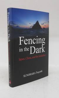 image of Fencing in the Dark: Japan, China, and the Senkakus
