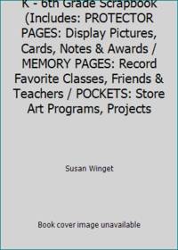 K - 6th Grade Scrapbook (Includes: PROTECTOR PAGES: Display Pictures, Cards, Notes & Awards /...