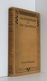 The Second Player In Chess Openings by Teversham, Colonel R. K.,  D.S.O - 1914