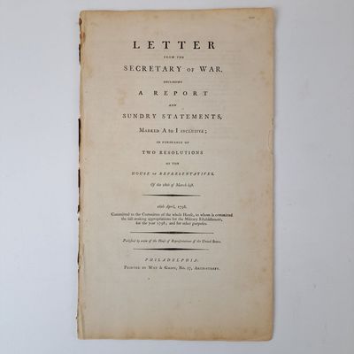 LETTER FROM THE SECRETARY OF WAR, INCLOSING A REPORT AND SUNDRY STATEMENTS, MARKED A TO I INCLUSIVE; IN PURSUANCE OF TWO RESOLUTIONS OF THE HOUSE OF REPRESENTATIVES, OF THE 28TH OF MARCH LAST