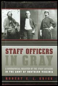 cover of STAFF OFFICERS IN GRAY: A BIOGRAPHICAL REGISTER OF THE STAFF OFFICERS IN THE ARMY OF NORTHERN VIRGINIA.