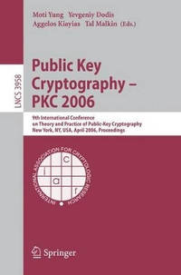 Public Key Cryptography - PKC 2006: 9th International Conference on Theory and Practice in...