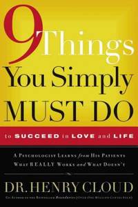 9 Things You Simply Must Do to Succeed in Love and Life : A Psychologist Learns from His Patients...
