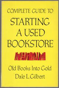 image of Complete Guide to Starting a Used Bookstore: Old Books Into Gold