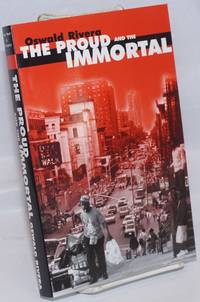 The Proud and the Immortal by Oswald Rivera - Paperback - First Edition - 2003 - from Bolerium Books Inc., ABAA/ILAB (SKU: 244206)