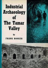 The industrial archaeology of the Tamar Valley (The industrial archaeology of the British Isles)