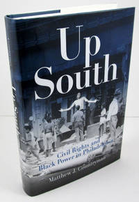 Up South: Civil Rights and Black Power in Philadelphia (Politics and Culture in Modern America)