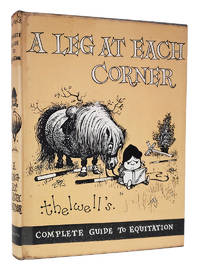 A Leg at Each Corner: Thelwell's Complete Guide to Equitation