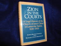 Zion in the Courts: A Legal History of the Church of Jesus Christ of Latter-day Saints, 1830-1900 by Firmage, Edwin Brown; Mangrum, Richard Collin - 1988