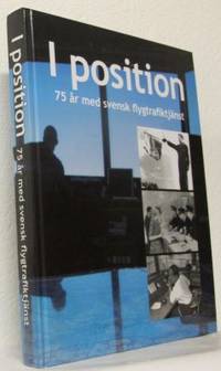 I POSITION.  75 ÅR MED SVENSK FLYGTRAFIKTJÄNST.