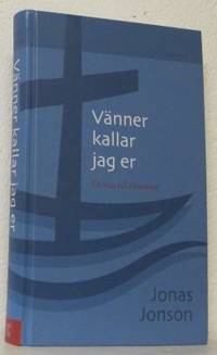 Vänner kallar jag er. En resa till Ekumene.