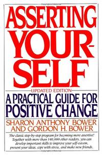 Asserting Yourself: A Practical Guide for Positive Change