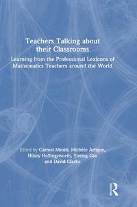 Teachers Talking about their Classrooms: Learning from the Professional Lexicons of Mathematics...