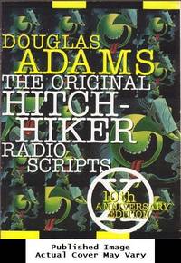 The Original Hitchhiker Radio Scripts: 10th Anniversary Edition