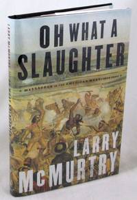 image of Oh What a Slaughter: Massacres in the American West: 1846-1890