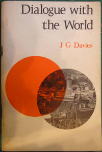 Dialogue with the World by J G Davies - 1967