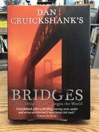 Dan Cruickshank's Bridges: Heroic Designs That Changed the World