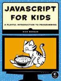 JavaScript for Kids : A Playful Introduction to Programming