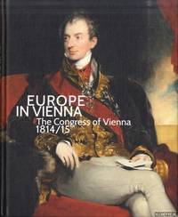 Europe in Vienna. The Congress of Vienna 1814/15 by Agnes & Sabine Grabner & Werner Telesko Husslein-Arco - Hardcover - 2015 - from Klondyke (SKU: 00227640)