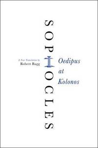 Oedipus at Kolonos: A New Translation