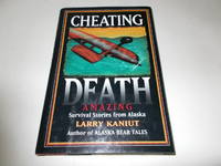 Cheating Death: Amazing Survival Stories from Alaska