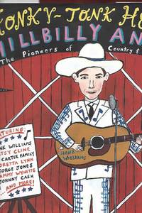 Honky-Tonk Heroes and Hillbilly Angels: The Pioneers of Country and Western Music