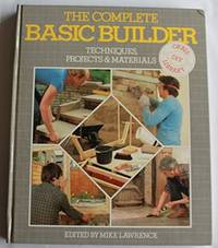 Complete Basic Builder: Techniques, Projects and Materials