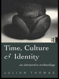 Time, Culture and Identity: An Interpretative Archaeology