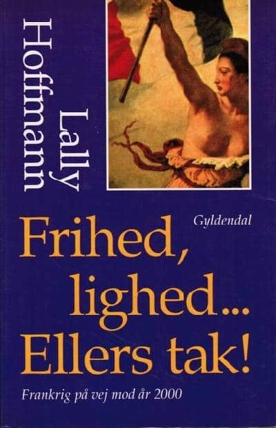 Frihed, lighed... Ellers tak! Frankrig på vej mod…