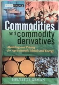 Commodities and Commodity Derivatives: Modelling and Pricing for Agriculturals, Metals and Energy
