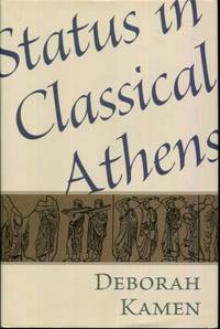 Status in Classical Athens by Kamen, Deborah - 2013-07-21