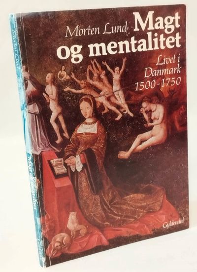 Magt og mentalitet - livet i Danmark 1500-1750.