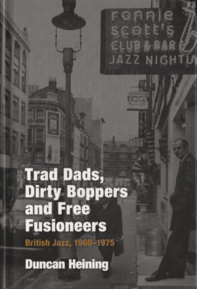 TRAD DADS, DIRTY BOPPERS AND FREE FUSIONEERS.…