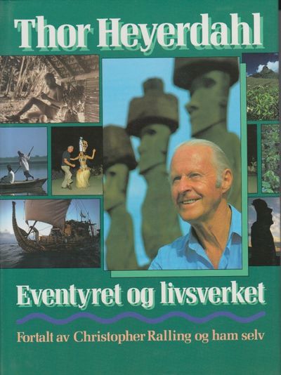 Thor Heyerdahl. Eventyret og livsverket. Fortalt…
