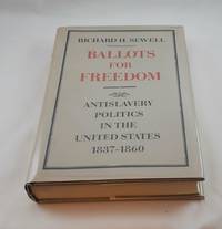 Ballots for freedom: Antislavery politics in the United States, 1837-1860