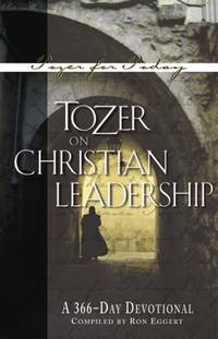 Tozer on Christian Leadership: A 366-Day Devotional (Tozer for Today)
