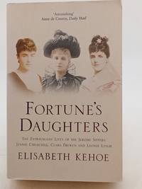 Fortune's Daughters: The extravagant lives of the Jerome sisters