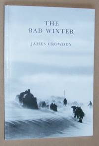 The Bad Winter by James Crowden - Paperback - 1st Edition - 2008 - from Nigel Smith Books (SKU: 20012035-15)